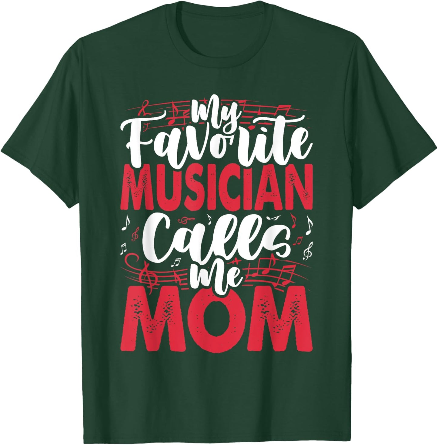 Music Mom- My Favorite Musician Calls Me T-Shirt - T-Shirt | Forest