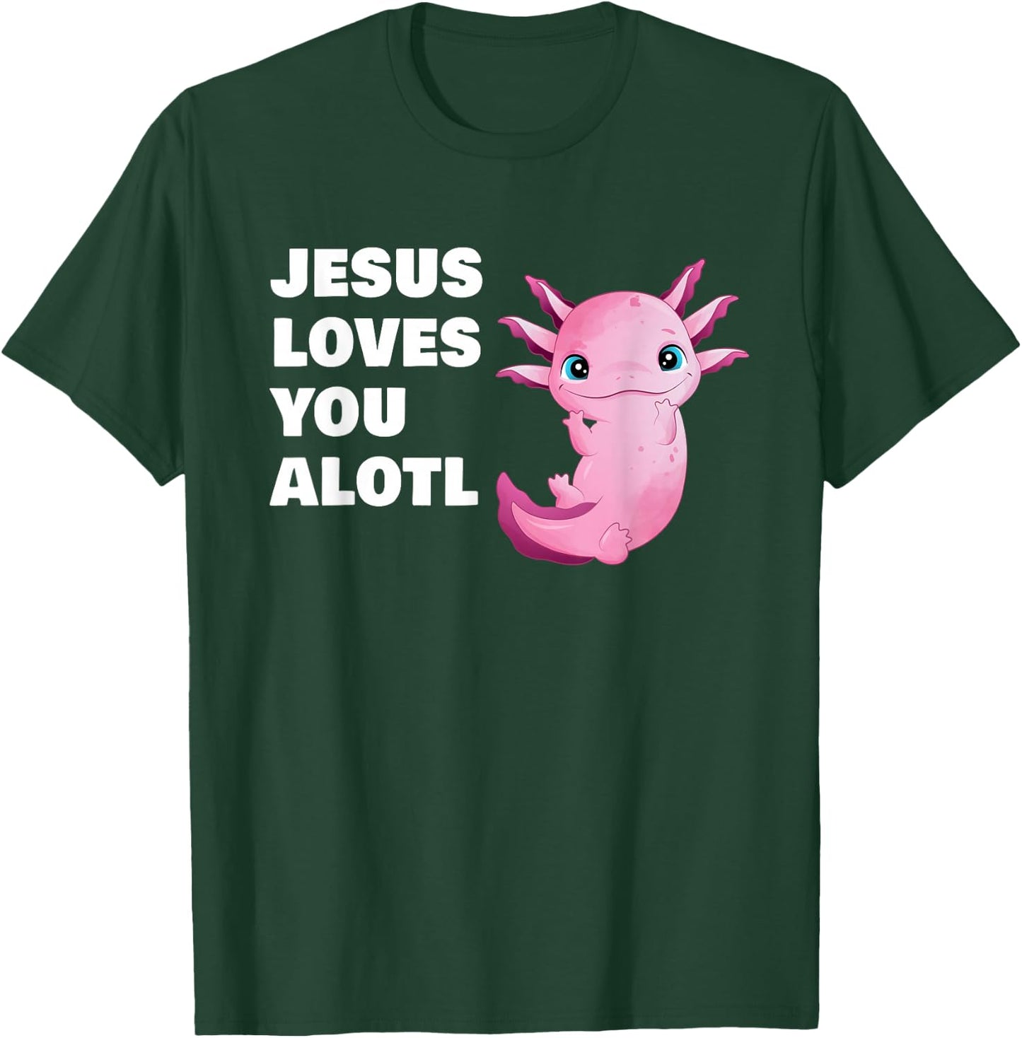 Jesus Loves You Alotl – Axolotl Christian Faith Adult & Kids T-Shirt - T-Shirt | Forest