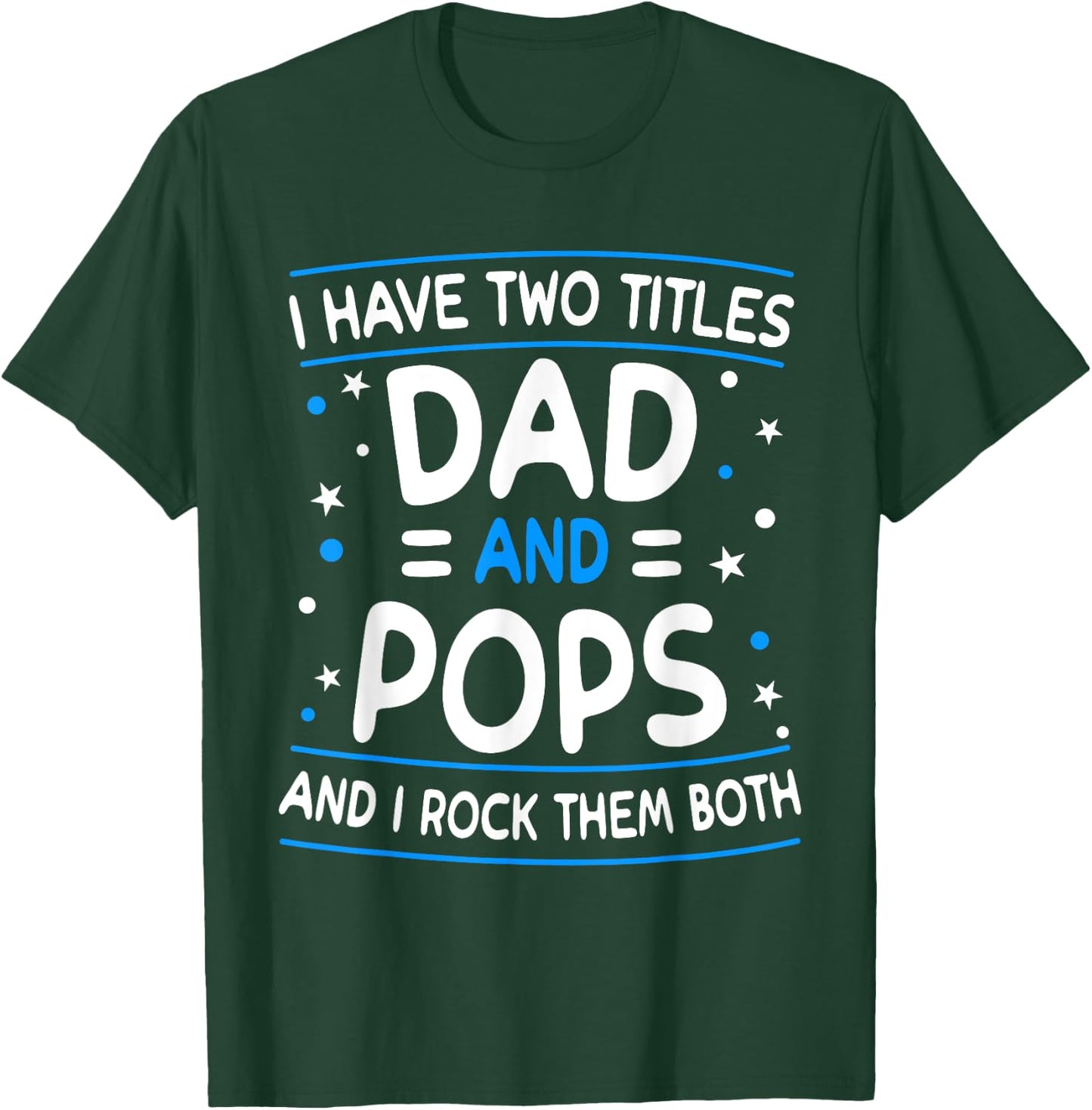 I Have Two Titles Dad And Pops Funny Grandpa Father's Day T-Shirt - T-Shirt | Forest