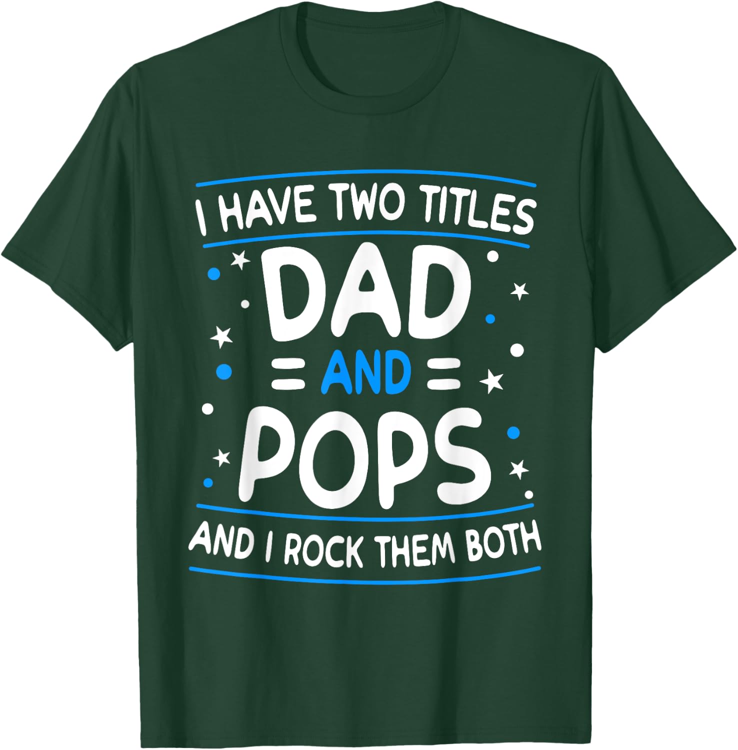 I Have Two Titles Dad And Pops Funny Grandpa Father's Day T-Shirt - T-Shirt | Forest