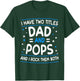 I Have Two Titles Dad And Pops Funny Grandpa Father's Day T-Shirt - T-Shirt | Forest