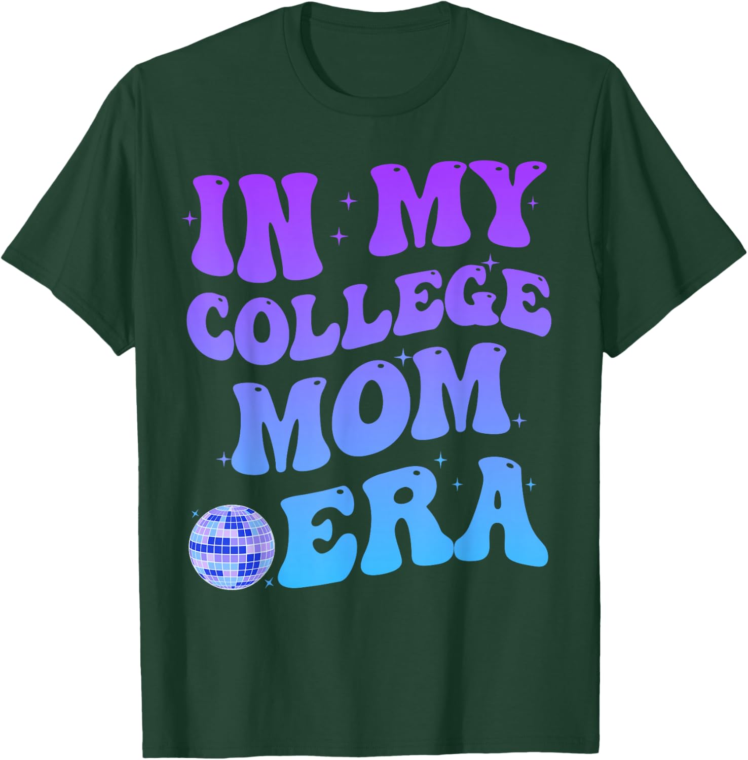 In My College Mom Era College Graduation for Mom T-Shirt - T-Shirt | Forest