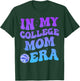 In My College Mom Era College Graduation for Mom T-Shirt - T-Shirt | Forest