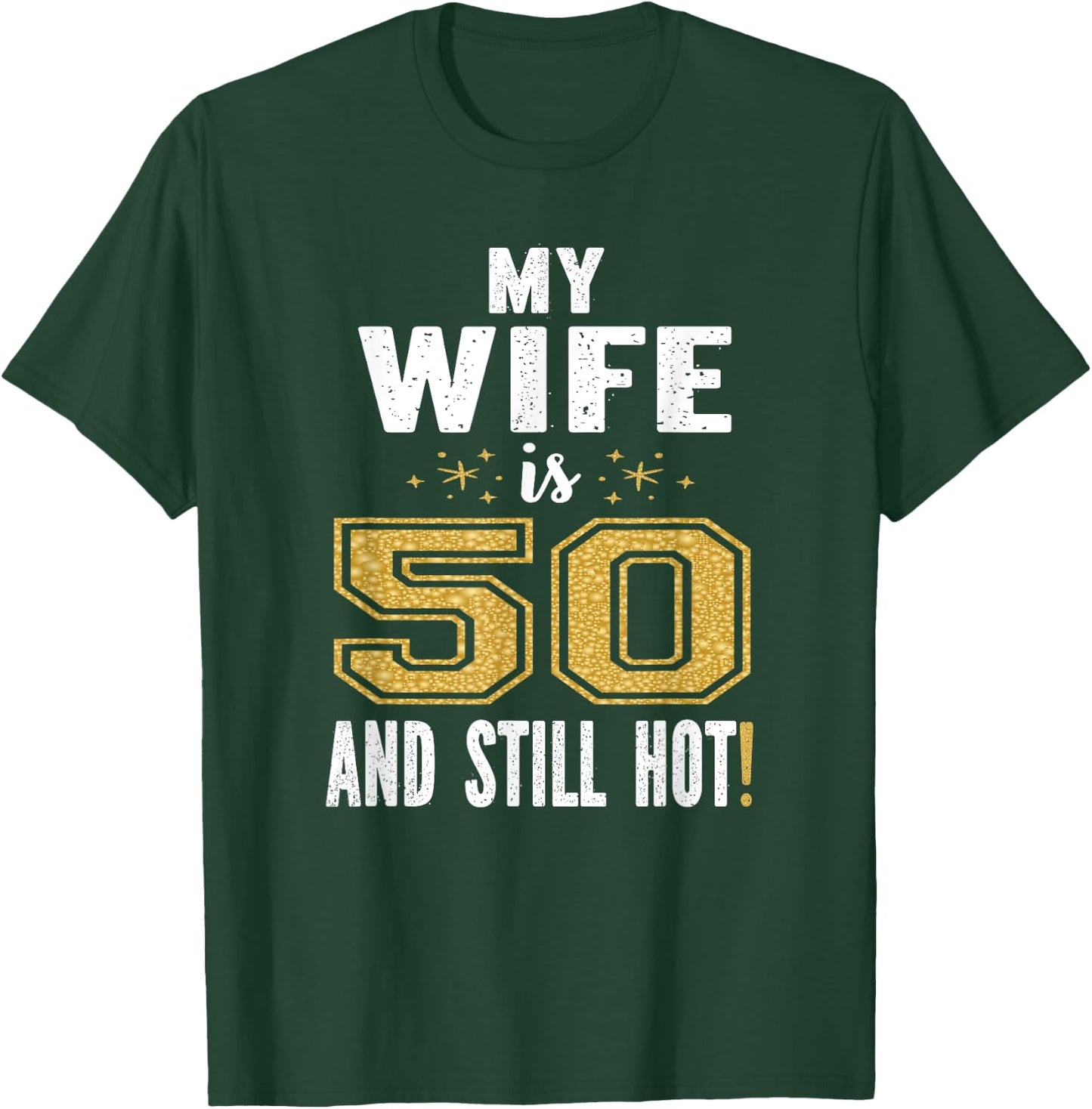 My Wife Is 50 And Still Hot 50th Birthday Gift T-Shirt - T-Shirt | Forest