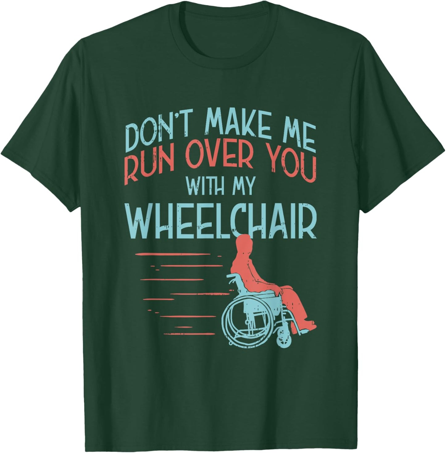 Funny Gift People in A Wheelchair Or Amputee T-Shirt - T-Shirt | Forest