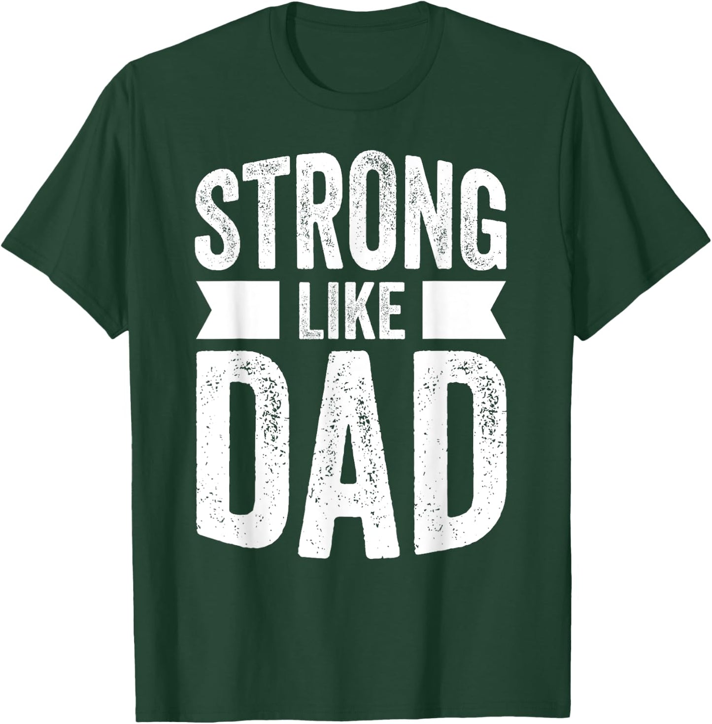 Strong Like Dad For Boys and Girls Father's Day Gift T-Shirt - T-Shirt | Forest
