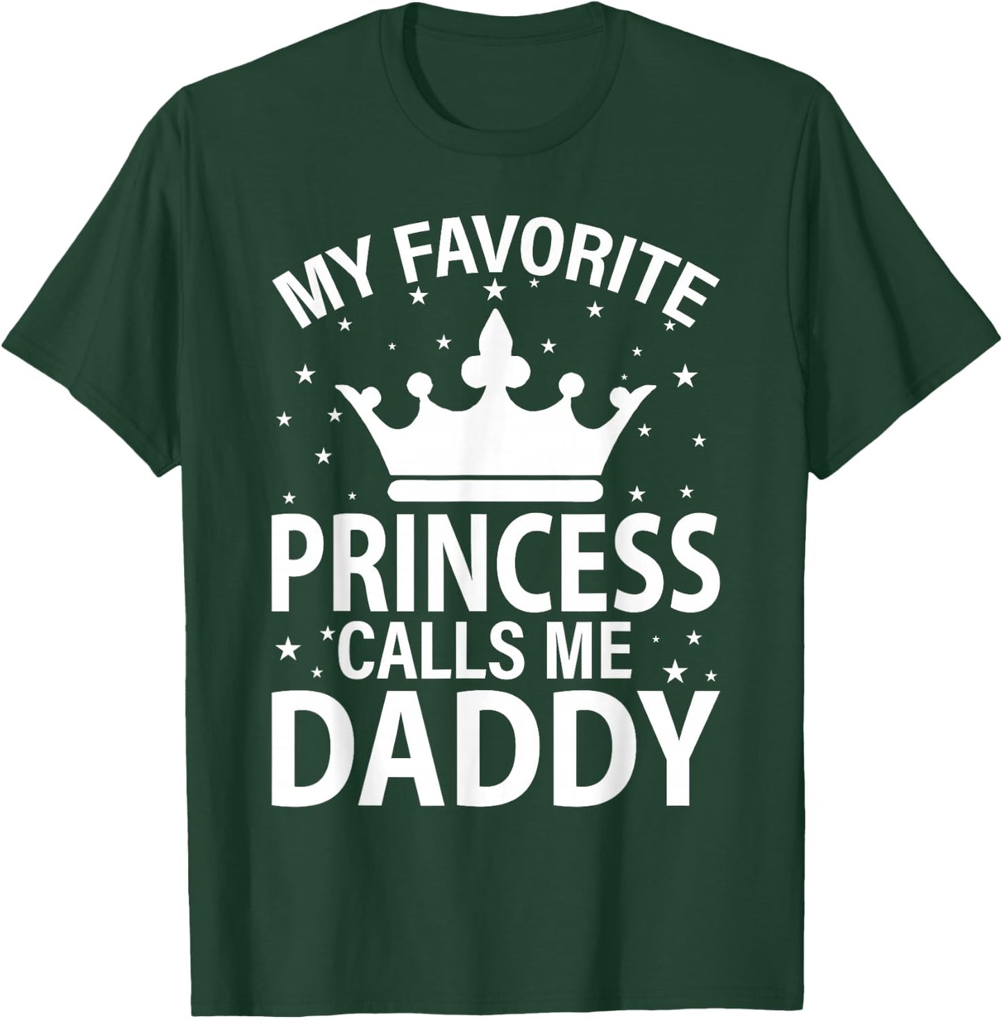 My Favorite Princess Calls Me Dad Fathers Day Christmas T-Shirt - T-Shirt | Forest