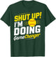 Shut Up I'm Doing Gamechanger Baseball Fan and Player T-Shirt - T-Shirt | Forest