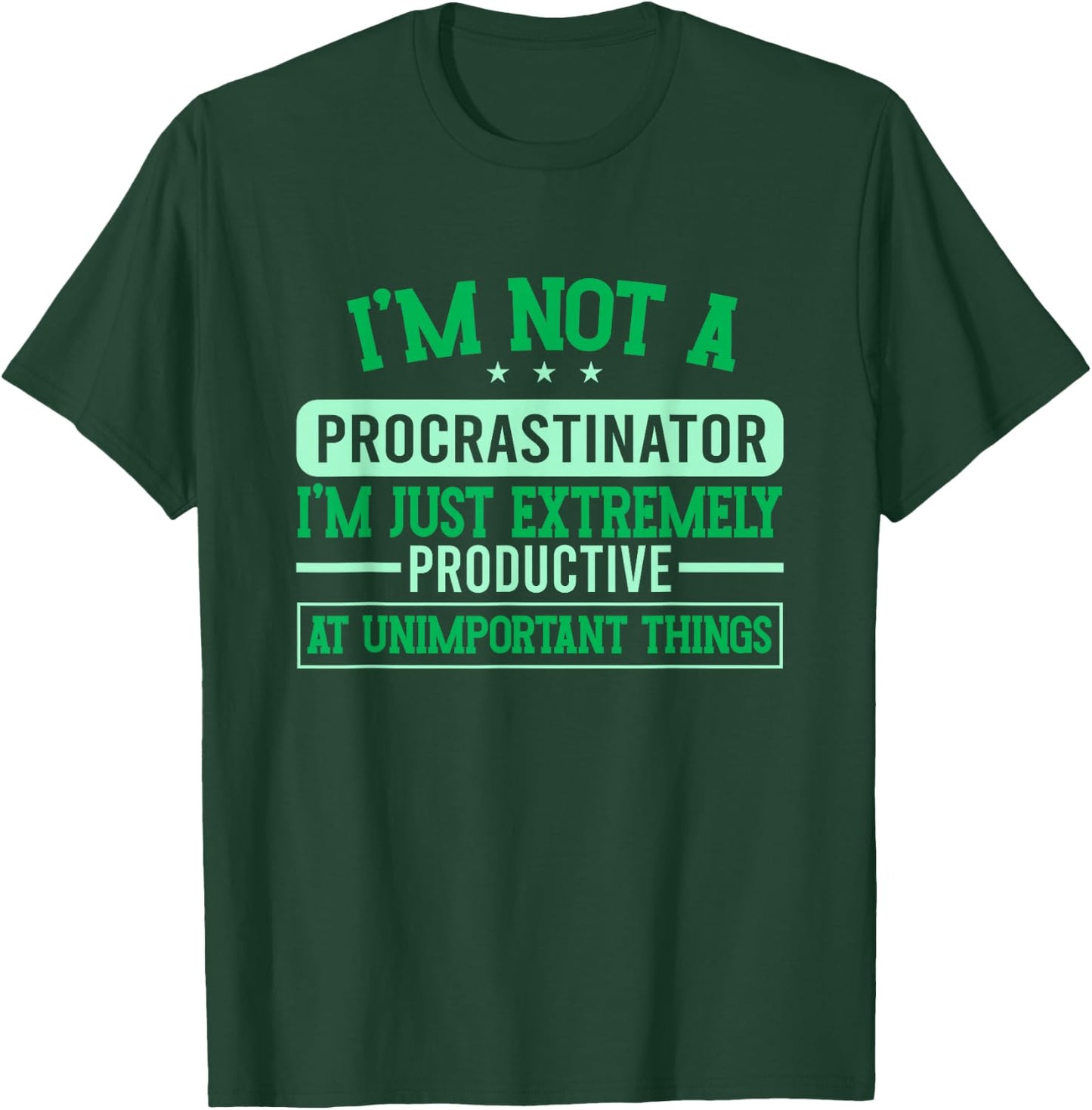 Procrastination Unmotivated I'm Not A Procrastinator T-Shirt - T-Shirt | Forest