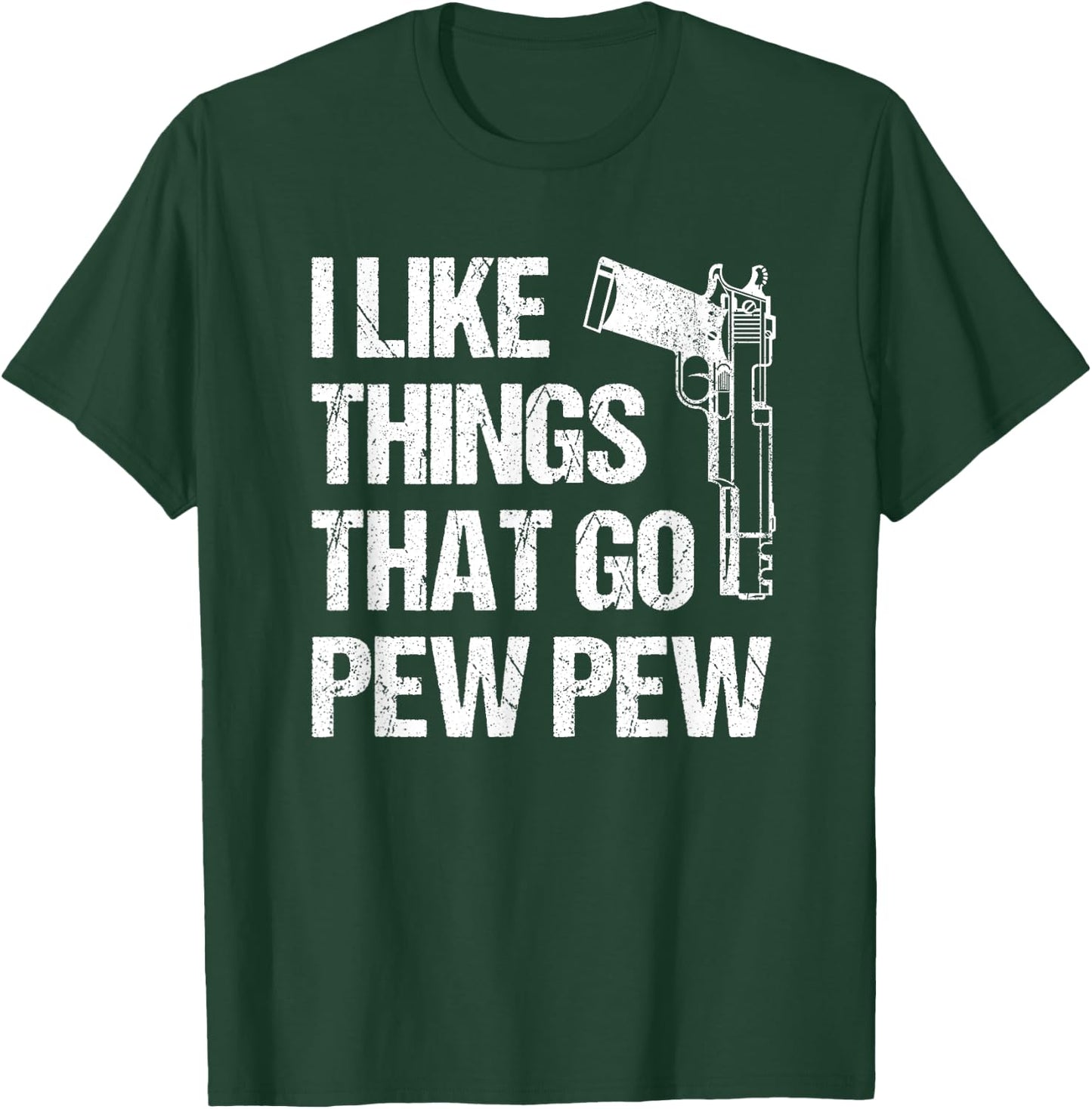 I Like Things That Go Pew Pew, Gun Enthusiast T-Shirt - T-Shirt | Forest