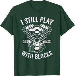 I Still Play With Blocks Funny Motorcycle Biker Saying Rider T-Shirt - T-Shirt | Forest