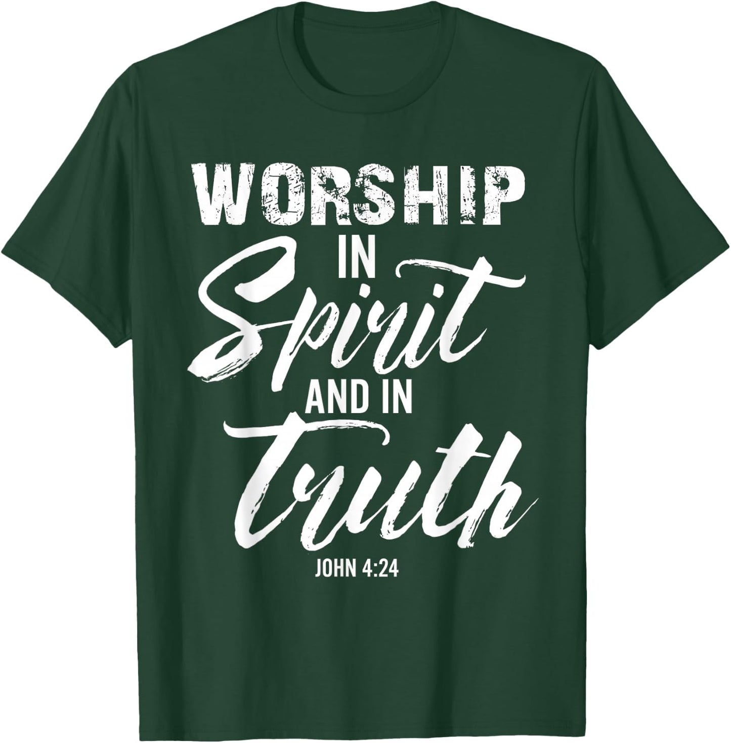 Worship In Spirit And In Truth Verse John 4:24 T-Shirt - T-Shirt | Forest