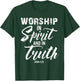 Worship In Spirit And In Truth Verse John 4:24 T-Shirt - T-Shirt | Forest