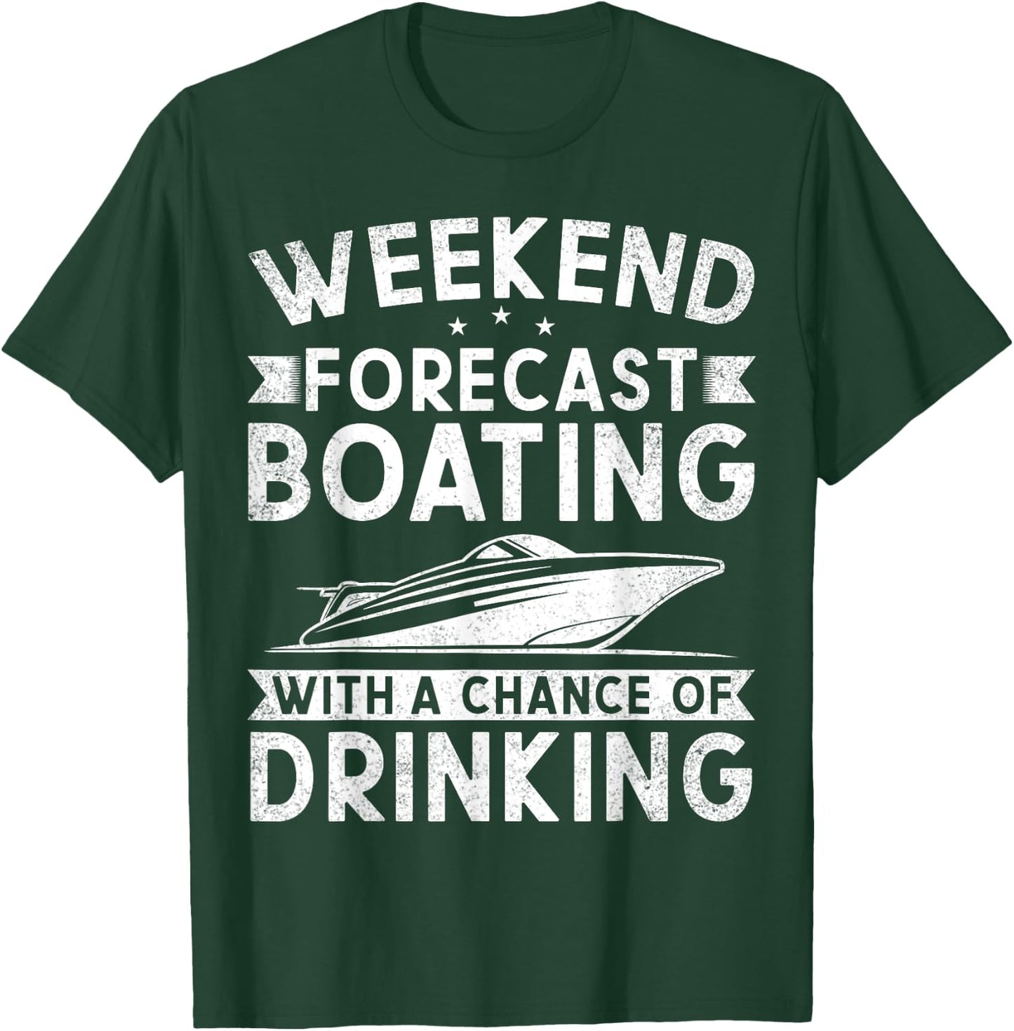 Weekend Forecast Boating With A Chance Of Drinking Boat T-Shirt - T-Shirt | Forest