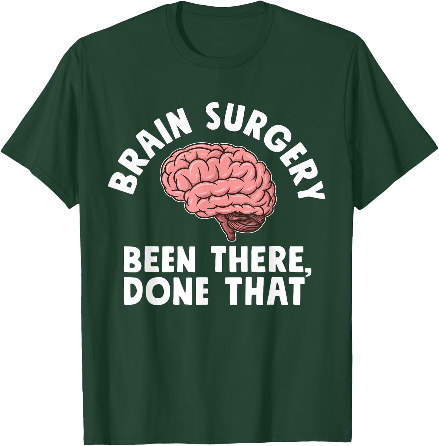 Brain Surgery Been There Done That Funny Recovery Survivor T-Shirt - T-Shirt | Forest