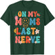 On My Moms Last Nerve Retro Groovy Smile Happy Sarcastic T-Shirt - T-Shirt | Forest