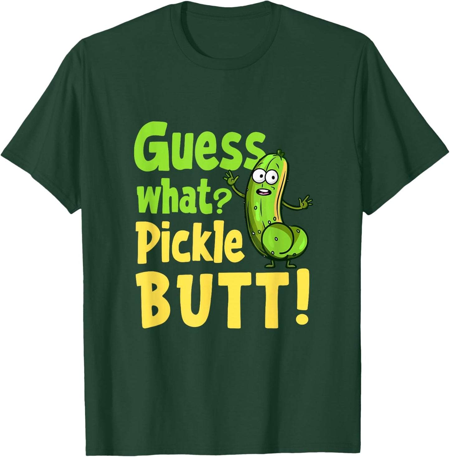 Guess What Pickle Butt! Funny Cucumber Meme Pickle Joke T-Shirt - T-Shirt | Forest