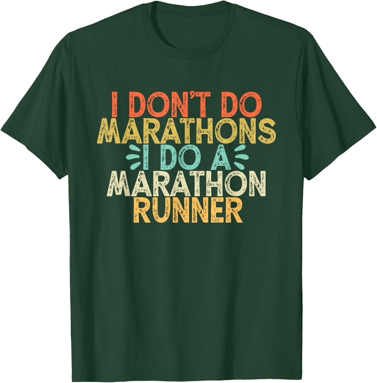 I Don't Do Marathons I Do a Marathon Runner,Funny Runner T-Shirt - T-Shirt | Forest