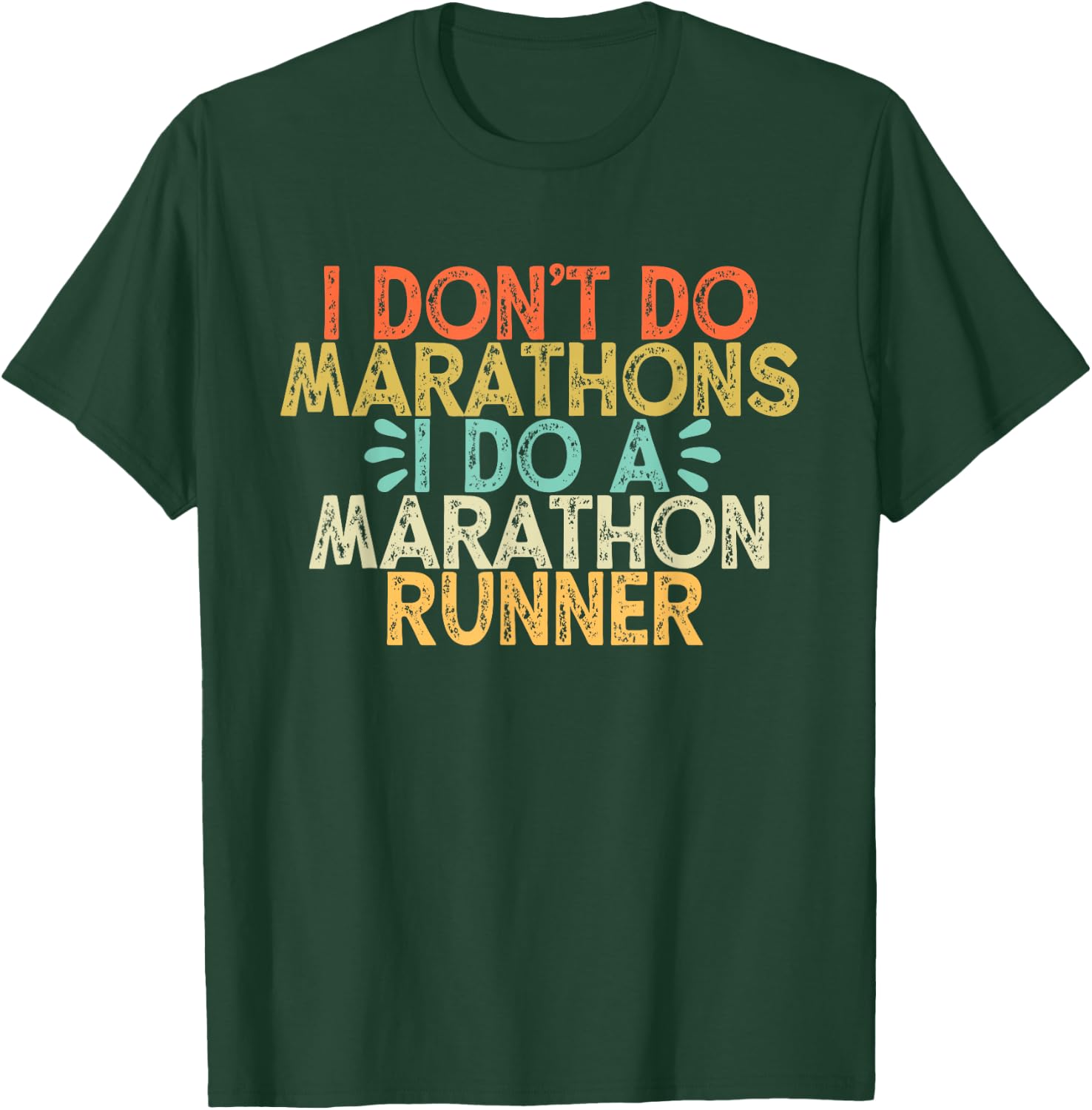 I Don't Do Marathons I Do a Marathon Runner,Funny Runner T-Shirt - T-Shirt | Forest