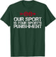 Cross Country Our Sport is your Sport's Punishment | XC Run T-Shirt - T-Shirt | Forest