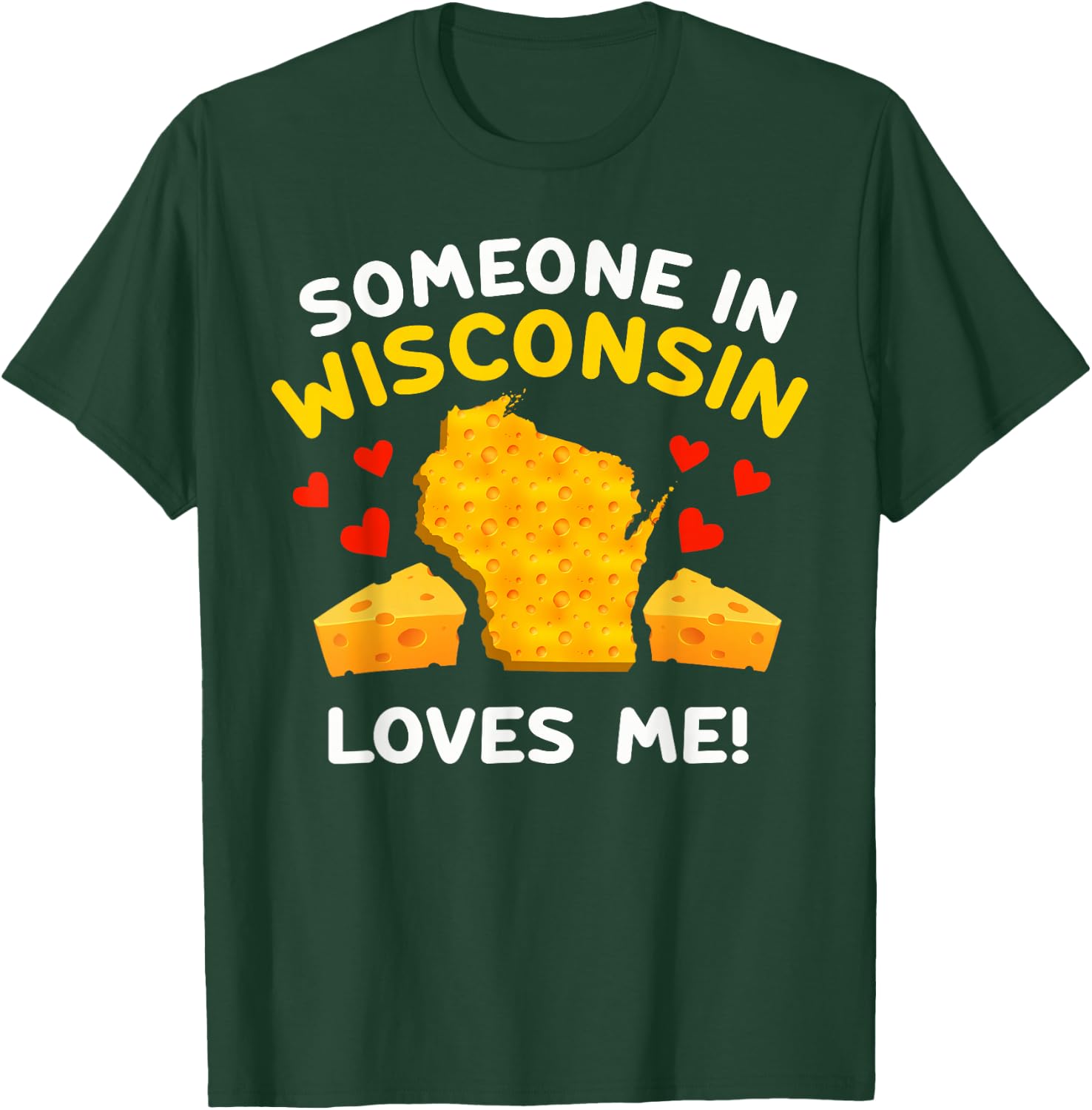 Someone In Wisconsin Loves Me T-Shirt - T-Shirt | Forest