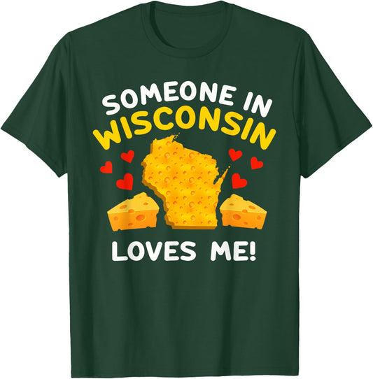 Someone In Wisconsin Loves Me T-Shirt - T-Shirt | Forest