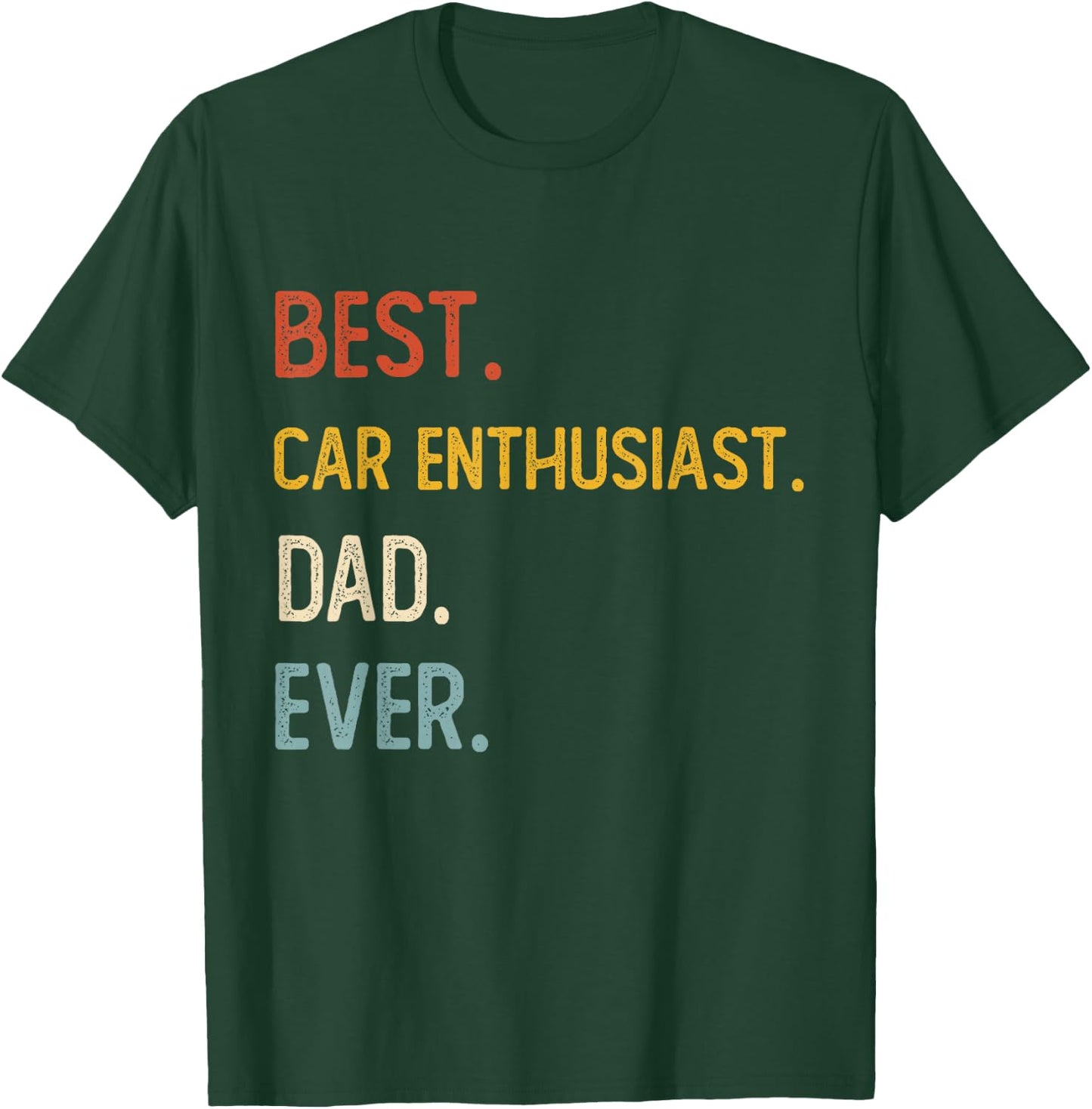 Funny Dad Best Car Enthusiast Dad Ever Shirts Fathers Day T-Shirt - T-Shirt | Forest