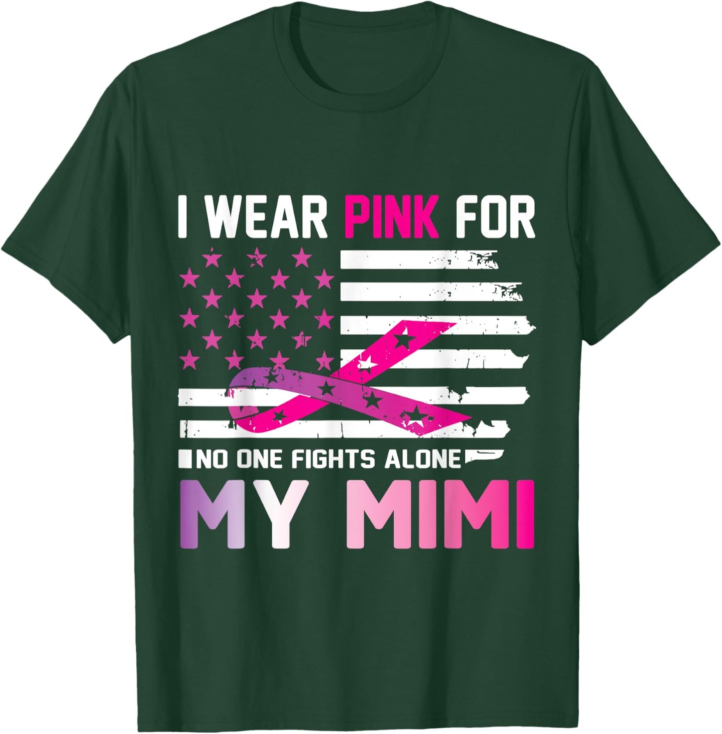 US Flag I Wear Pink For My Mimi No One Fights Cancer Alone T-Shirt - T-Shirt | Forest