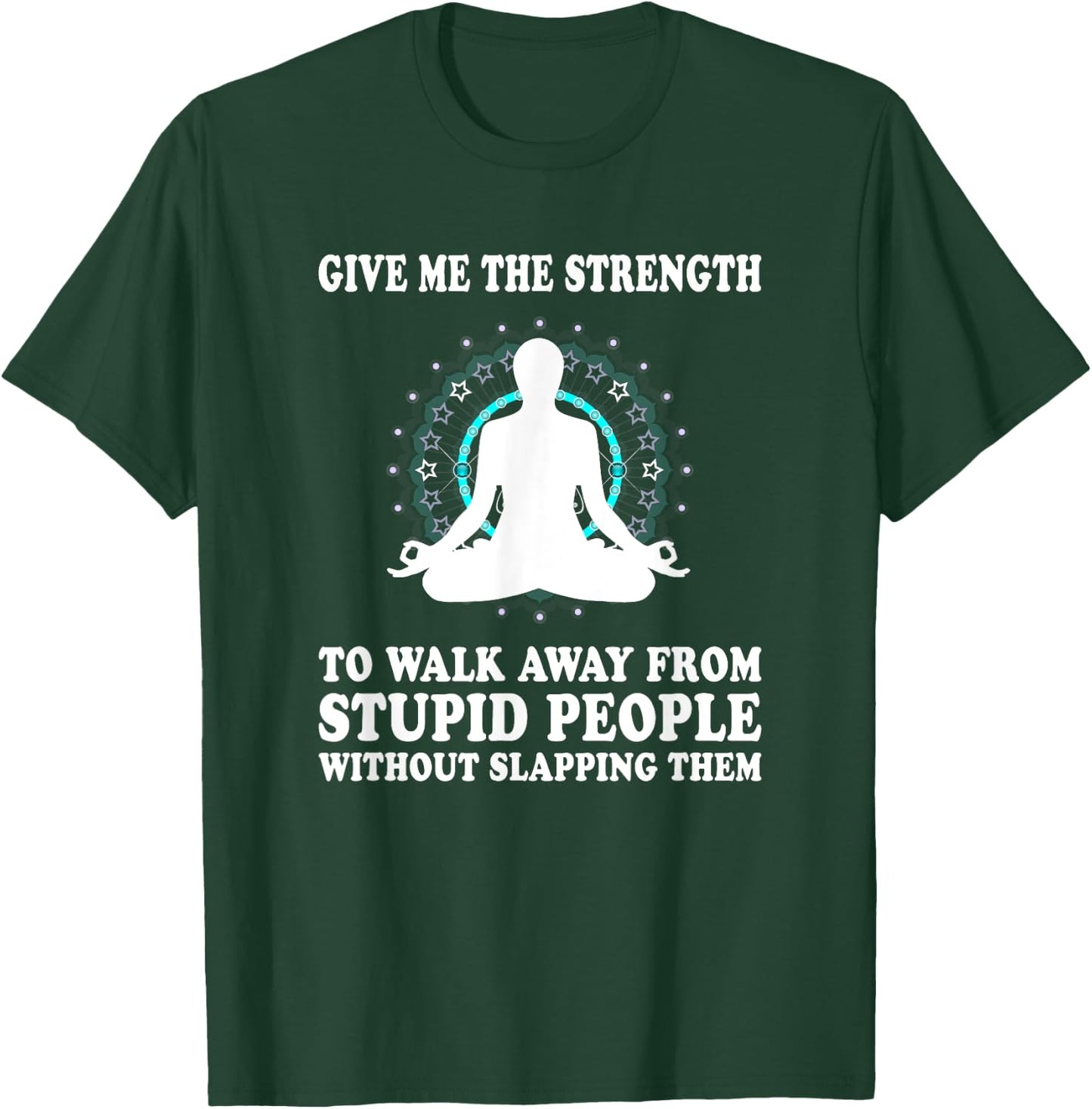 Give Me Strength to Walk Away from Stupid People Slapping T-Shirt - T-Shirt | Forest