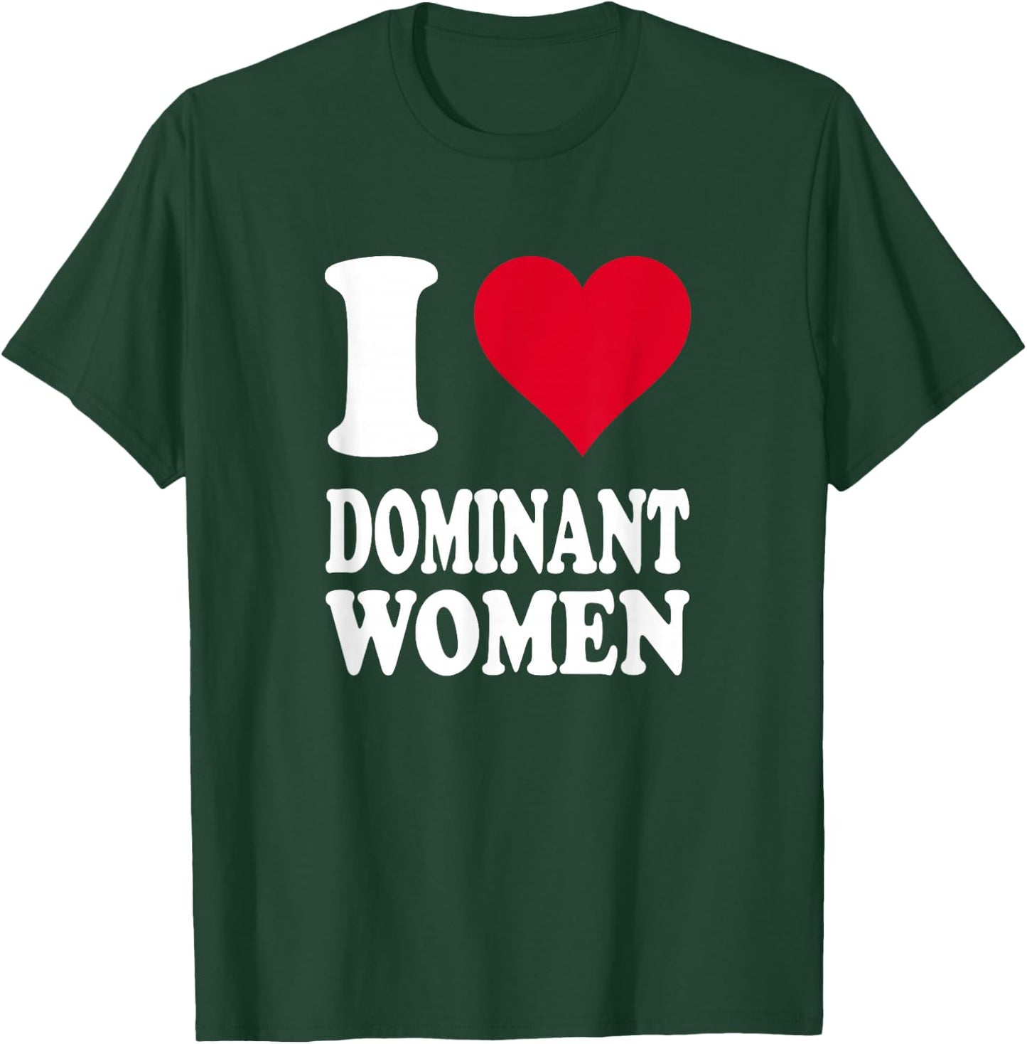 Red Heart I Love Dominant Women T-Shirt - T-Shirt | Forest