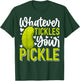 Whatever Tickles Your Pickle Funny Pickle Big Dill Pickles T-Shirt - T-Shirt | Forest