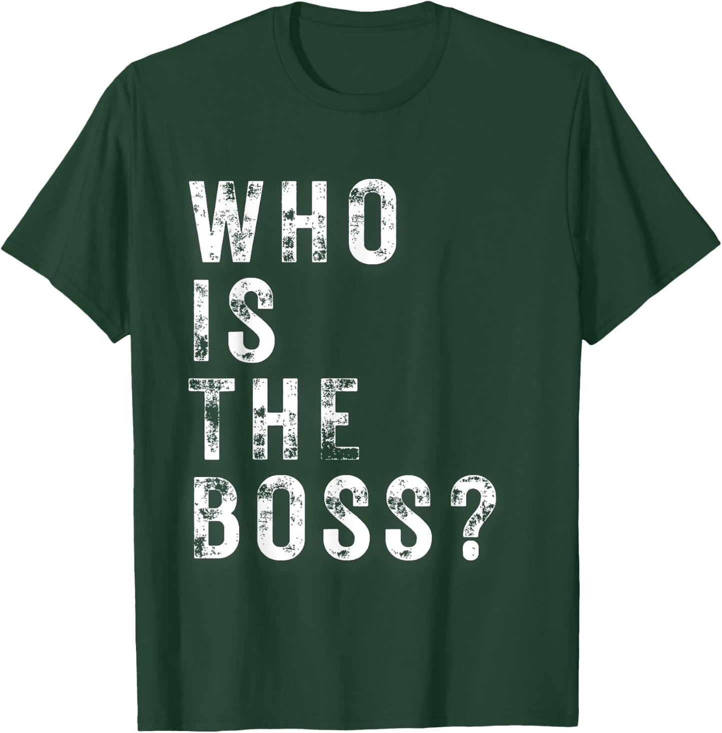 Who is the Boss T-Shirt - T-Shirt | Forest