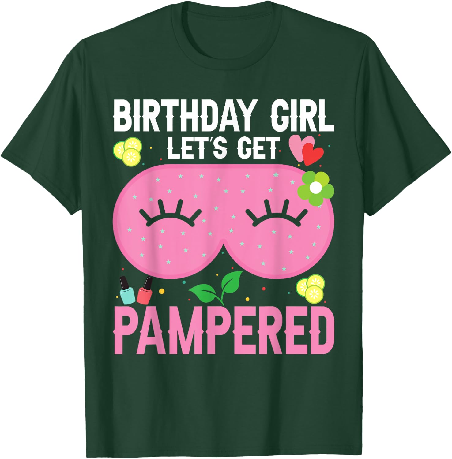 Spa Birthday Party Supplies For Girls Let's Get Pampered T-Shirt - T-Shirt | Forest