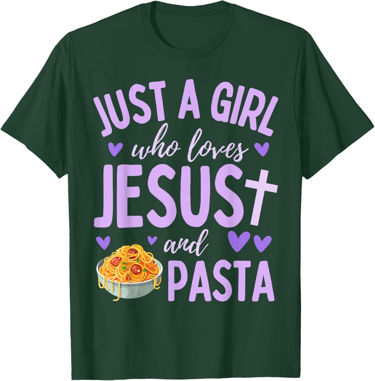 Just A Girl Who Loves Jesus and Pasta Christian Cute T-Shirt - T-Shirt | Forest