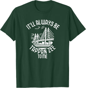 It'll Always Be Tappan Zee To Me, New York NY Bridge Art T-Shirt - T-Shirt | Forest