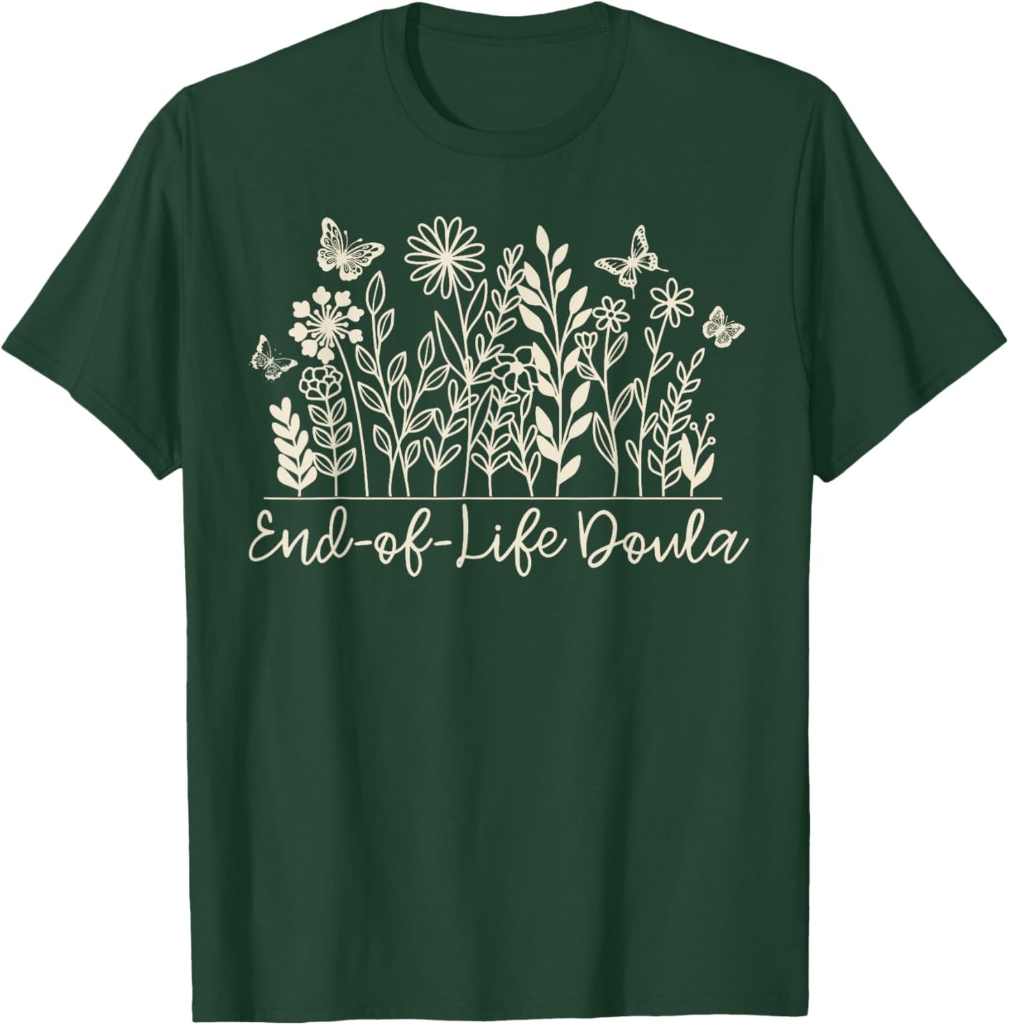 Wildflower End Of Life Doula Hospice Nurse Palliative Care T-Shirt - T-Shirt | Forest