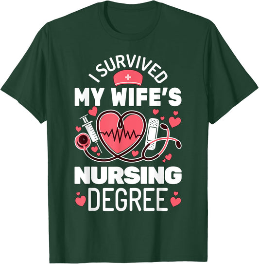 I Survived My Wife's Nursing Degree School Graduation T-Shirt - T-Shirt | Forest