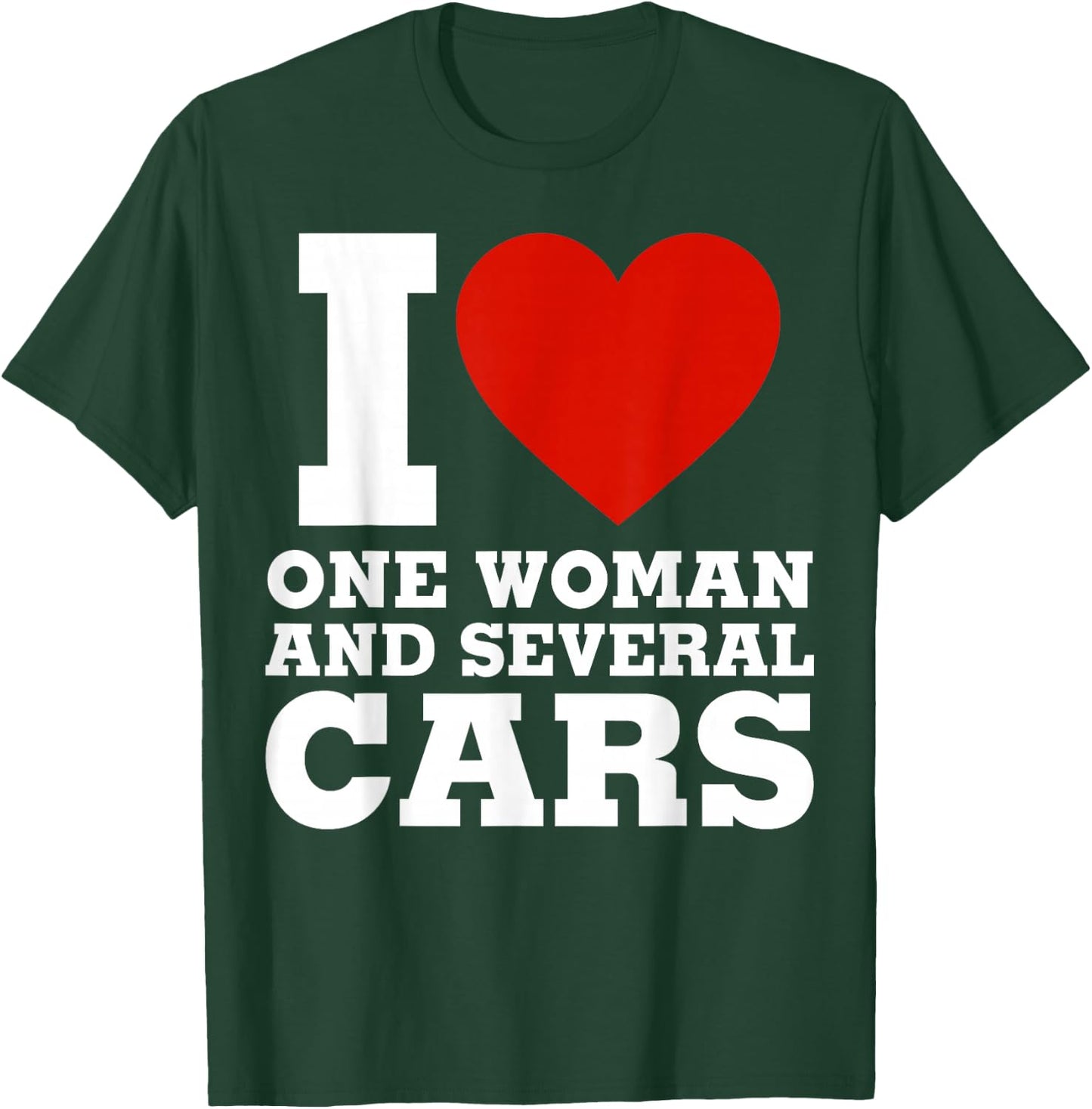 I Love One Woman And Several Cars - Funny Car Mechanic T-Shirt - T-Shirt | Forest