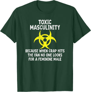 Toxic Masculinity Because When Crap Hits The Fan No One Look T-Shirt - T-Shirt | Forest