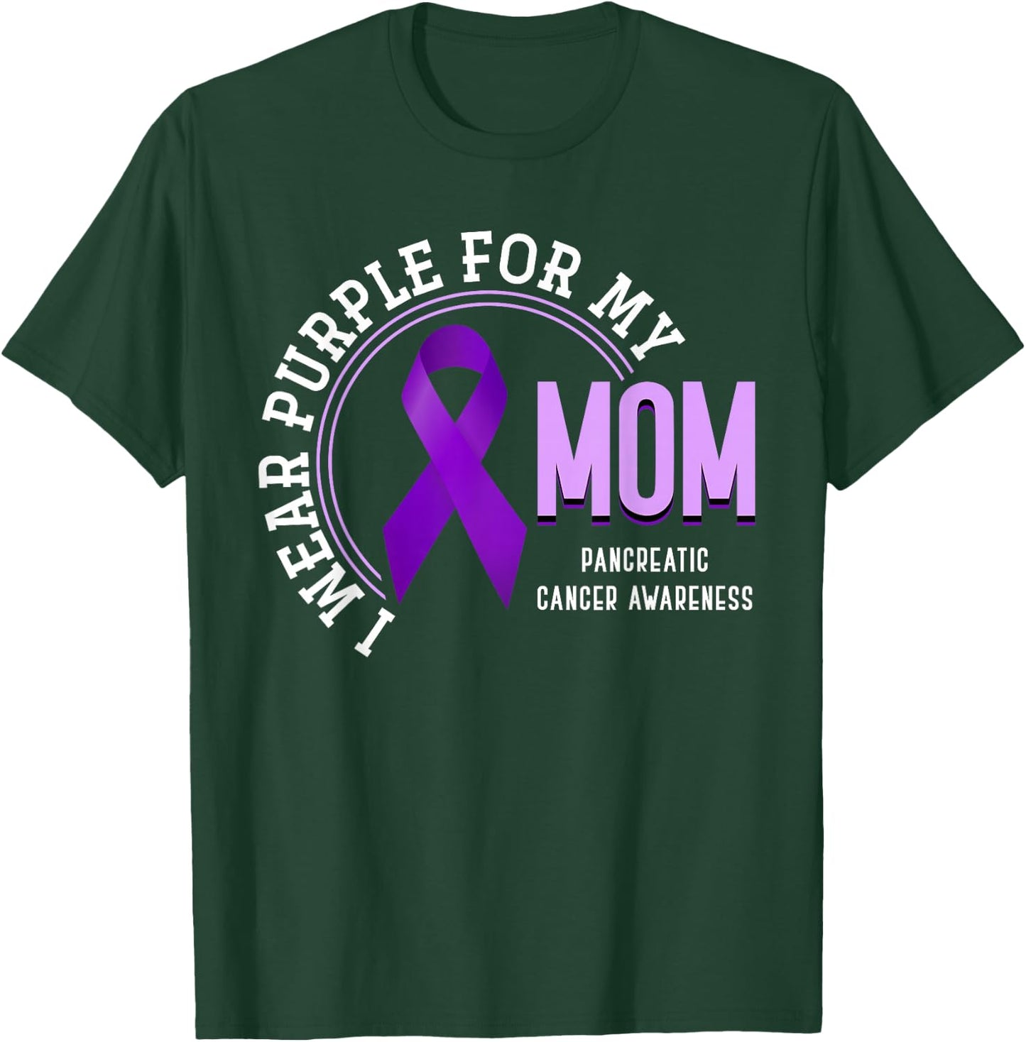 I Wear Purple For My Mom Pancreatic Cancer Awareness T-Shirt - T-Shirt | Forest