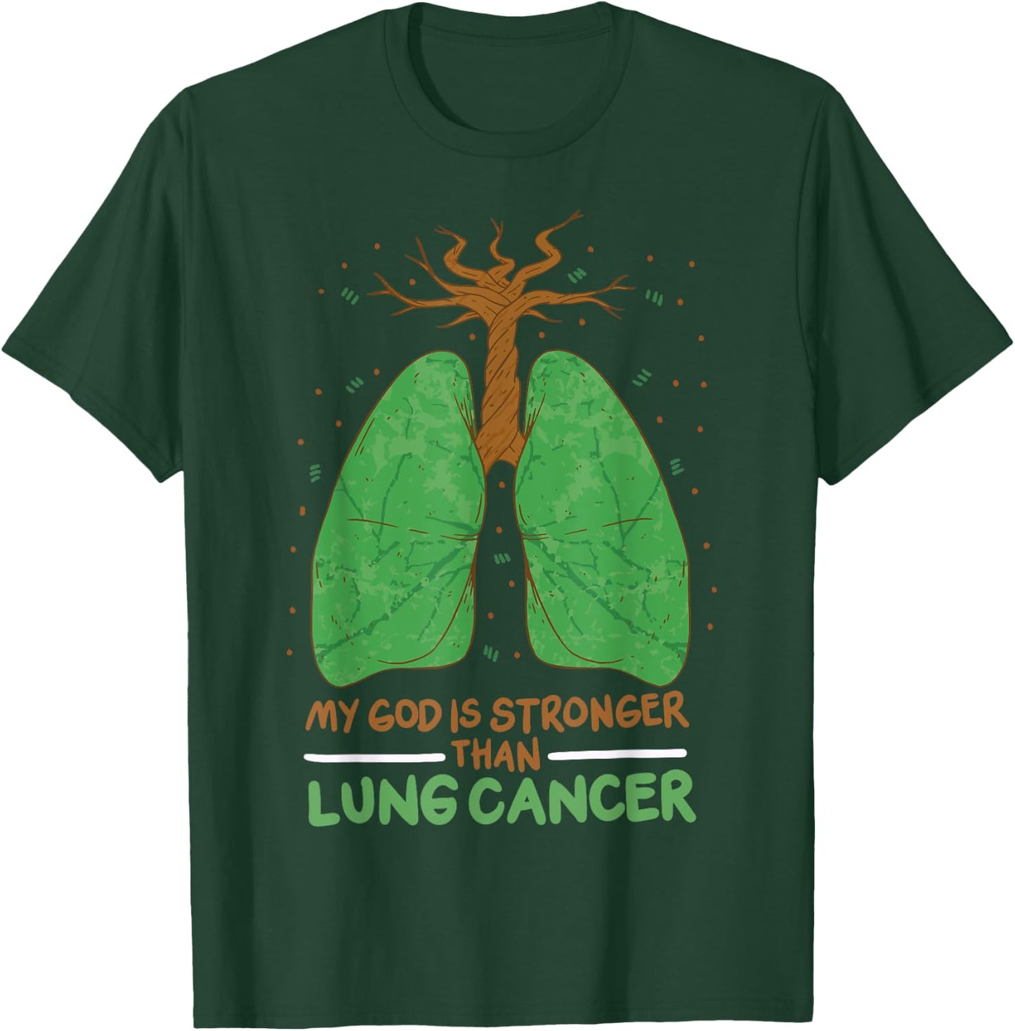 My God Is Stronger Than Lung Cancer T-Shirt - T-Shirt | Forest