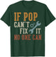 If Pop Can't Fix It No One Can Funny Pop Father's Day T-Shirt - T-Shirt | Forest
