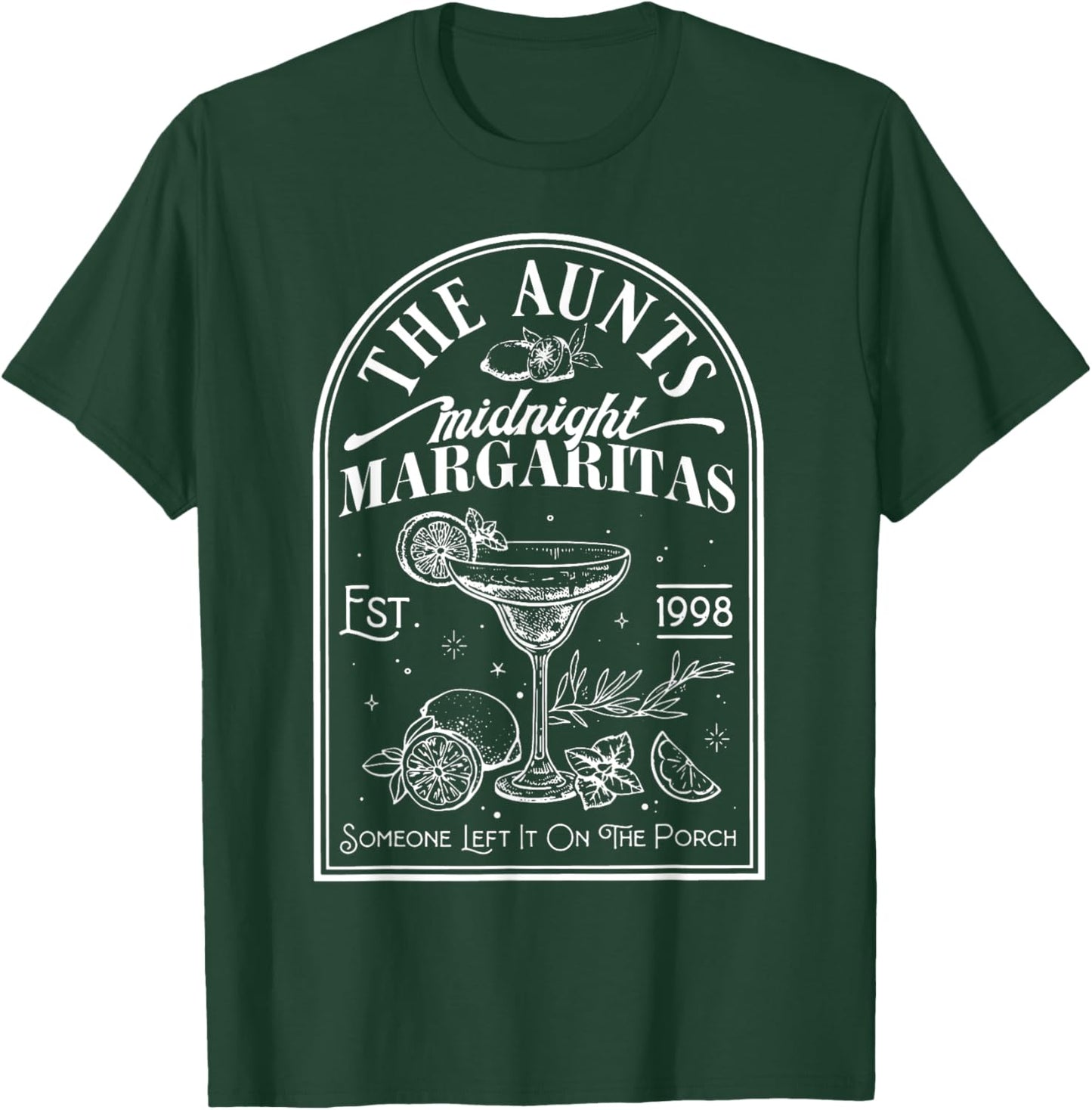 The Aunts Midnight Margaritas Someone Left It On The Porch T-Shirt - T-Shirt | Forest