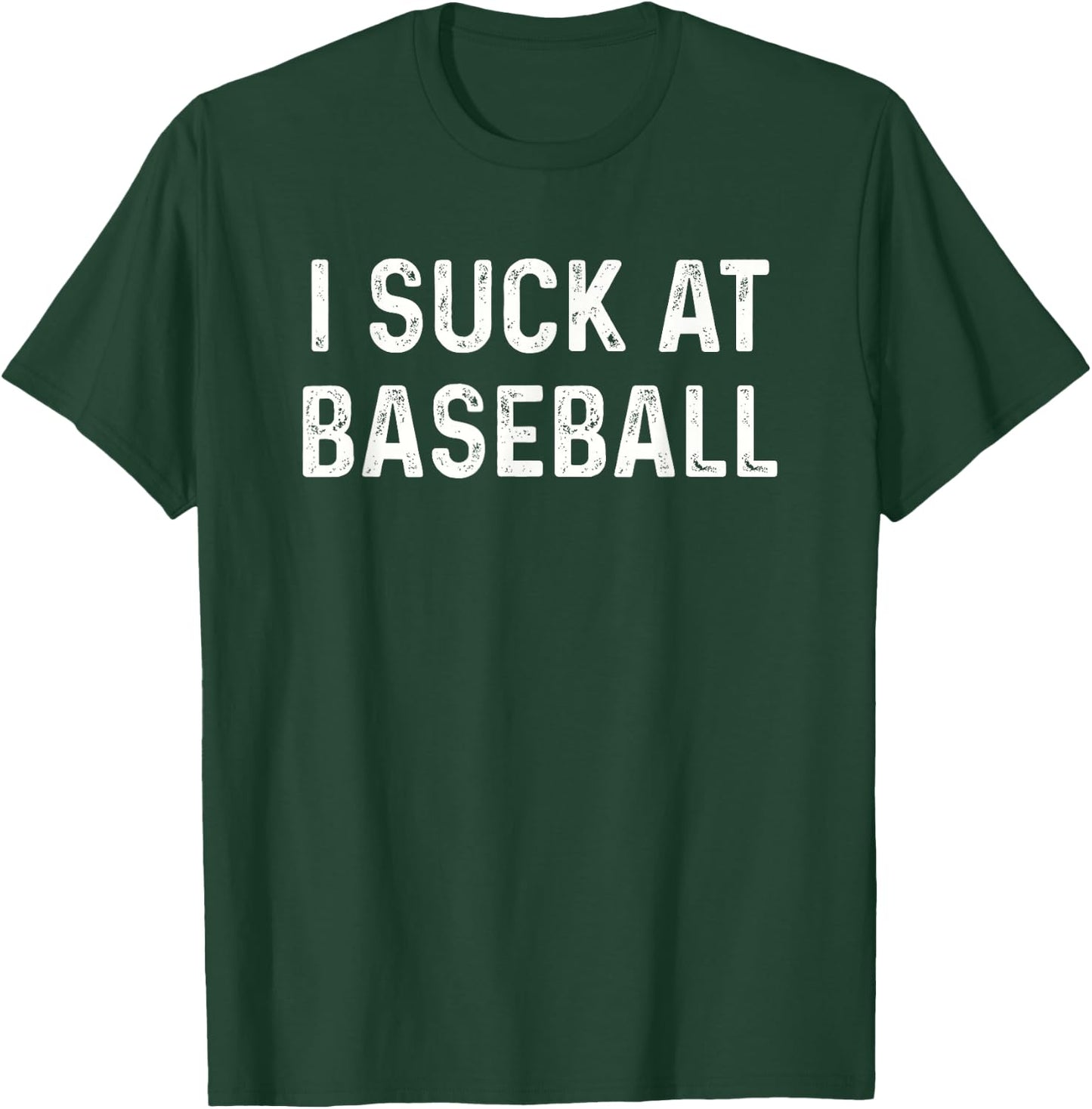 Funny I Suck at Baseball T-Shirt - T-Shirt | Forest