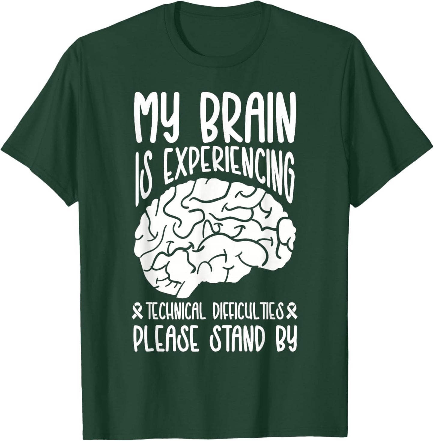 My Brain Is Experiencing Technical Difficulties Stand By T-Shirt - T-Shirt | Forest