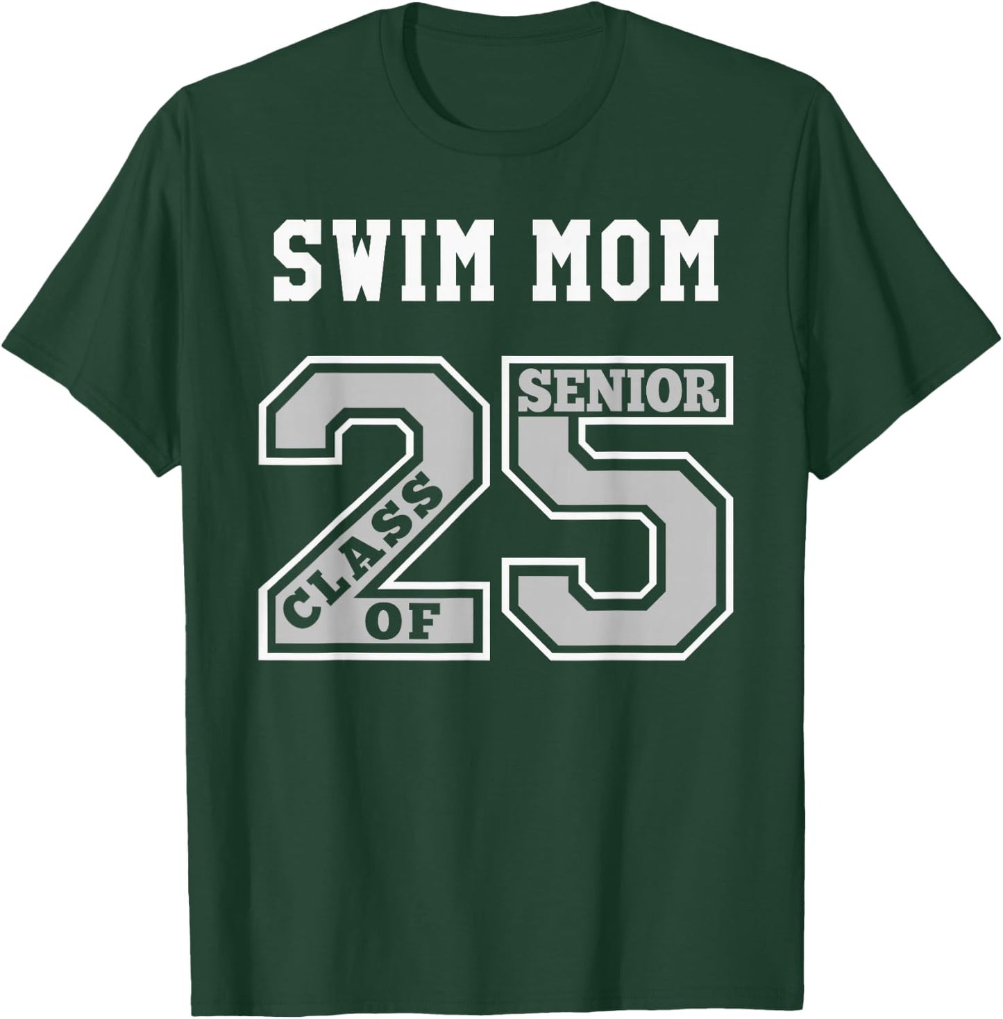 Senior Swim Mom 2025 - Swim Mom Senior Class 25 T-Shirt - T-Shirt | Forest