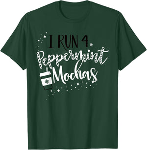 I Run 4 Peppermint Mochas T-Shirt - T-Shirt | Forest