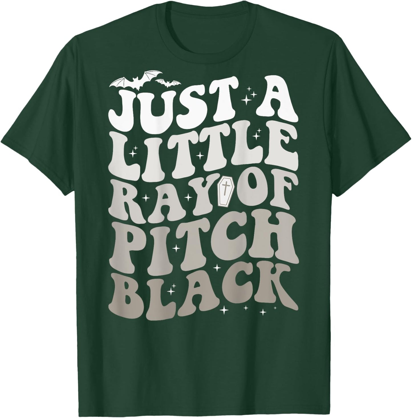 Just A Little Ray Of Pitch Black Witch Halloween ON BACK T-Shirt - T-Shirt | Forest