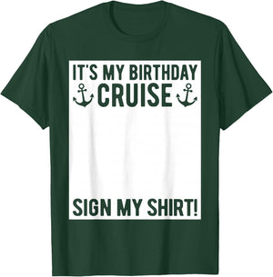 Its My Birthday Cruise Sign My Shirt Funny Cruise Party T-Shirt - T-Shirt | Forest