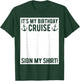 Its My Birthday Cruise Sign My Shirt Funny Cruise Party T-Shirt - T-Shirt | Forest